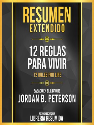 cover image of Resumen Extendido--12 Reglas Para Vivir (12 Rules For Life)--Basado En El Libro De Jordan B. Peterson
